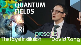 David Tong: Quantum Fields ~ The Real Building Blocks of the Universe