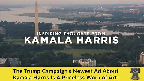 The Trump Campaign's Newest Ad About Kamala Harris Is A Priceless Work of Art!