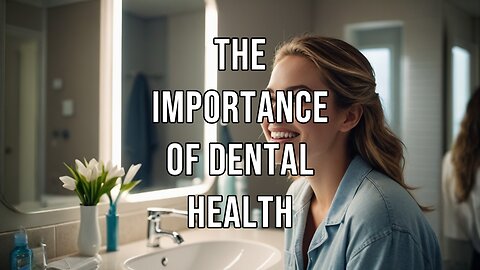 The Importance of Dental Health