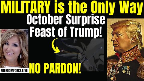 09-29-24   Military Only Way, October Surprise Feast of Trump Rev 19