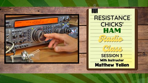 HAM Radio Class Session THREE w/ Matthew Yellen