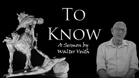 Sermon: To Know by Walter Veith