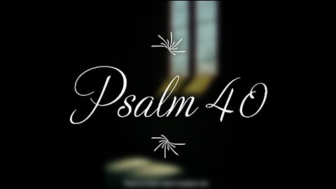 Psalm 40 | KJV | Click Links In Video Details To Proceed to The Next Chapter/Book