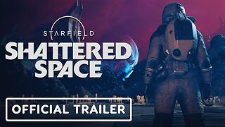 Starfield: Shattered Space - Official Launch Trailer