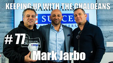 Keeping Up With the Chaldeans: With Mark Jarbo - Success Mortgage Partners