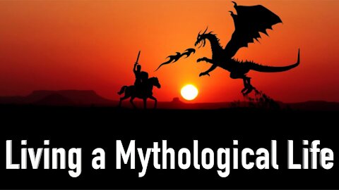 The Hero's Journey and the Logos: What it Means to Live a Mythological Life?