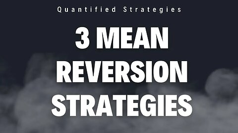 3 MEAN REVERSION TRADING STRATEGIES