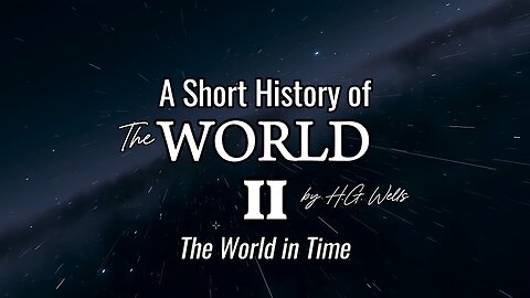 A Short History of the World | 2. The World in Time | By H.G. Wells