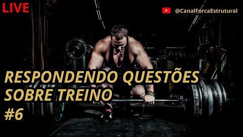 LIVE 28/05/2023 - Respondendo Questões Sobre Treino #6