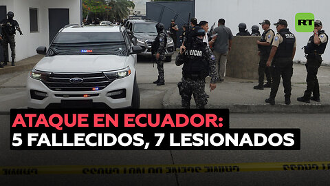 5 muertos y 7 heridos tras un ataque armado durante una fiesta en Ecuador