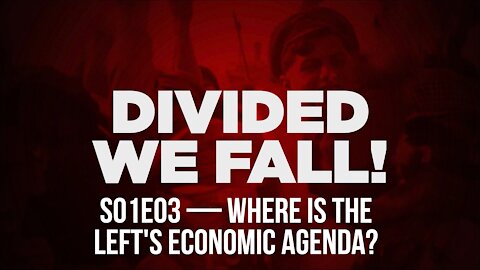 Divided we fall w/ Pat Byrne s01e03 — Where is the Left's economic agenda?