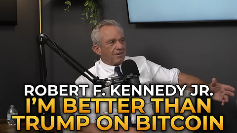 Robert F. Kennedy Jr. - Why I’m Better Than Trump on Bitcoin