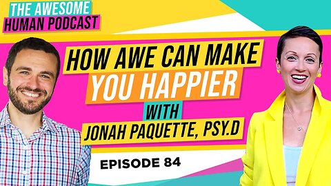 How awe can make you happier - with Jonah Paquette, Psy.D