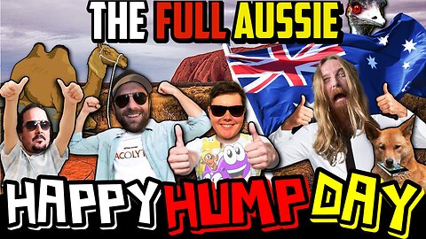 Happy Hump Day REBOOT Season 1 Episode #2 - The Full Aussie