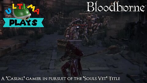 Seeing the Unseen Village - Bloodborne Ep 32 - Ultima Plays