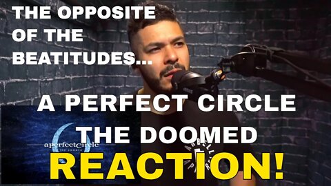 A Perfect Circle The Doomed (Reaction!) | I love the Beatitudes, very interesting and powerful song