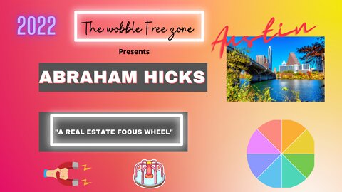 Abraham Hicks, Esther Hicks " A real estate focus wheel " Austin