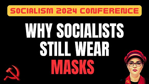 Why Socialists still have mask mandates at their events (it's not to protect their identity)