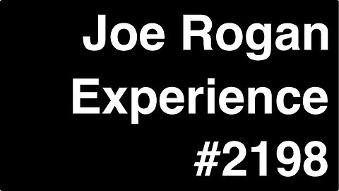 Joe Rogan Experience #2198 - Bret Weinstein