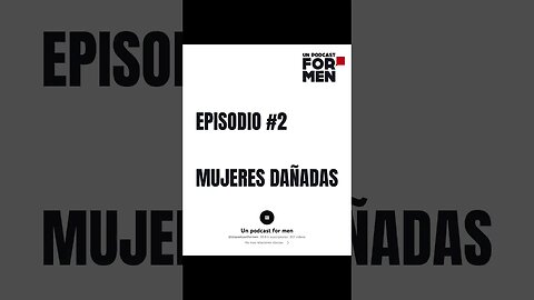 📌EPISODIO#2 Mujeres dañadas. 🔔 SUSCRIBETE a mi canal #unpodcastformen