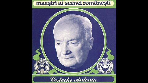 Maestrii scenei romanesti: Costache Antoniu