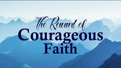 +68 THE REWARD OF COURAGEOUS FAITH, Hebrews 11:32-40; 12:1-3