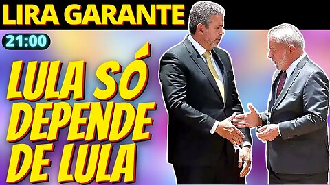 21h Lula só não terá maioria na Câmara se não quiser, diz Arthur Lira