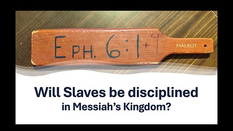 Will slaves be disciplined in the Kingdom?