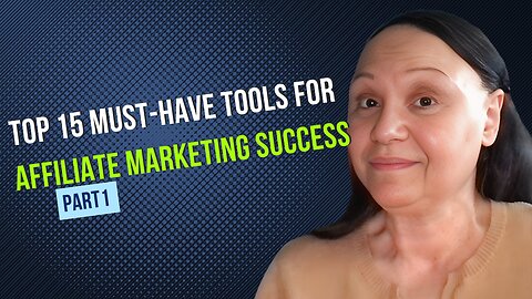 Top 15 Must Have Tools for Affiliate Marketing Success Part 1