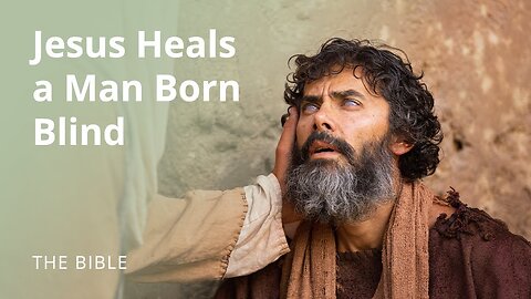 Jesus Heals a Man Born Blind (John 9)