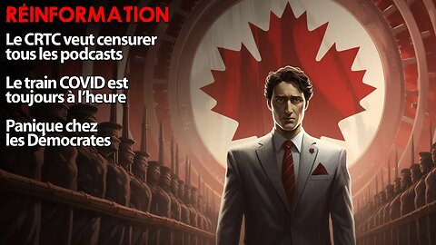 RÉINFORMATION 02/10/2023 - LE CRTC VEUT CENSURER TOUS LES PODCASTS