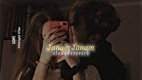 Janam Janam [Slowed+Reverb] Song Lyrics | Arijit Singh, Antara Mitra