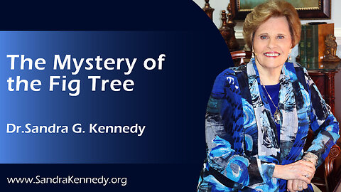 The Mystery Of The Fig Tree | Dr. Sandra G. Kennedy