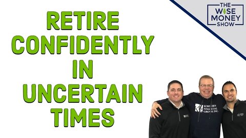 Retire Confidently in Uncertain Times