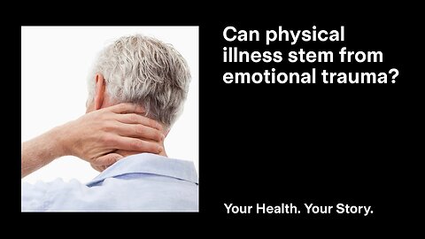 Can Physical Illness Stem from Emotional Trauma?