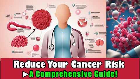 Reduce Your Cancer Risk - A Comprehensive Guide