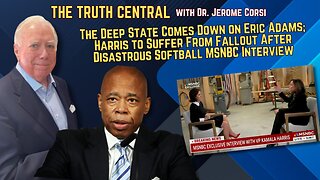 The Deep State Comes Down on Eric Adams; Harris to Suffer Fallout After Softball MSNBC Interview