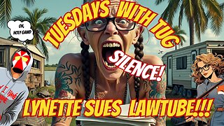 Tuesday with TUG! Lynette Sues Lawtube!?! She Wants Us SILENCED!