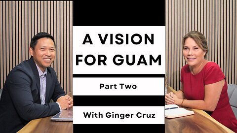 A VISION FOR GUAM PART TWO // With Ginger Cruz