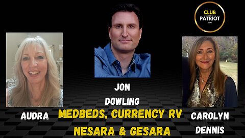 Jon Dowling & Carolyn Dennis & Audra Discuss Med Beds, The RV & Nesara Gesara