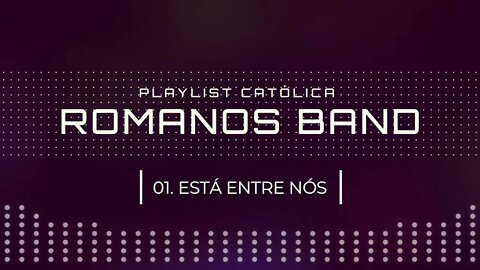 ROMANOS BAND (NO LOUVOR SOMOS UM | 2005) 01. ESTÁ ENTRE NÓS ヅ