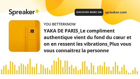 YAKA DE PARIS_Le compliment authentique vient du fond du cœur et on en ressent les vibrations_Plus v