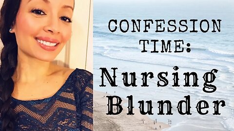 Confession Time: Embarrasing Nursing Story