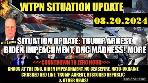 Situation Update Video 08-20-2024 - Trump Arrest, Biden Impeachment, DNC Madness! MORE!