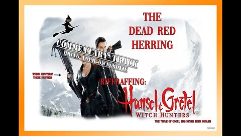 Hansel & Gretel: Witch Hunters commentary track - DRH movie riffraff