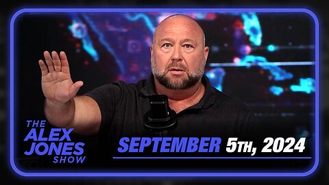 The Alex Jones Show THURSDAY FULL SHOW 9/5/24