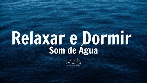 Água - Só Relaxe Vídeo Satisfatório para Relaxar e Dormir Águas Asmr - Just Relax | Apenas Relaxe