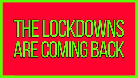 The Lockdowns Are Coming Back