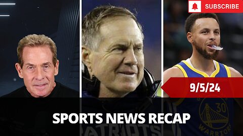 Sports News Of The Day - 9/5/24 - Skip Bayless, Colorado, Bill Belichick, Steph Curry