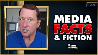 How The Media Creates The Narrative Before The Facts | The Kevin Trudeau Show | Ep. 46